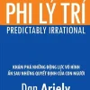 Phi Lý Trí (2018) -Dan Ariely