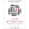 Cơ Hội Để Thành Công - Chuẩn Bị Gì Cho Giáo Dục Thế Kỷ XXI? - Tony Wagner, Ted Dintersmith