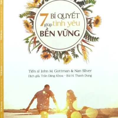 7 bí quyết giúp tình yêu bền vững trần Đăng khoa, bùi .h. thanh dung