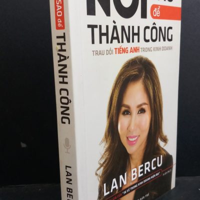 [Phiên Chợ Sách Cũ] Nói Sao Để Thành Công - Lan Bercu 1212
