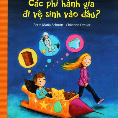 Các Phi Hành Gia Đi Vệ Sinh Vào Đâu? - Petra Maria Schmitt , Christian Dreller
