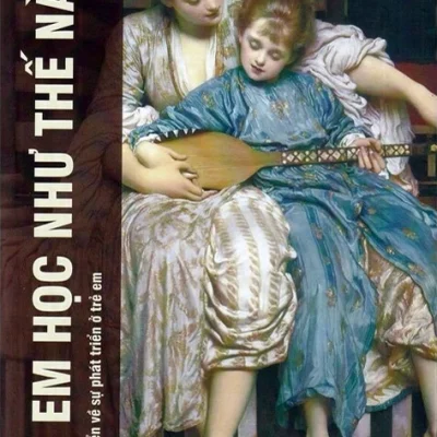 Trẻ Em Học Như Thế Nào - John Holt