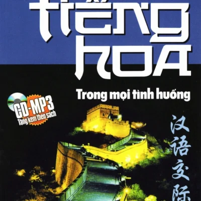 Giao Tiếp Tiếng Hoa Trong Mọi Tình Huống (Kèm CD) - Thanh Hà