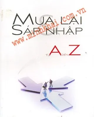 Mua Lại Và Sáp Nhập Từ A Đến Z – Andrew J. Sherman. Milledge A. Hart