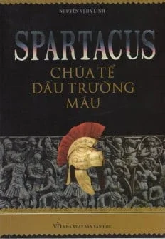 Spartacus – Chúa Tể Đấu Trường Máu – Nguyễn Vị Hà Linh
