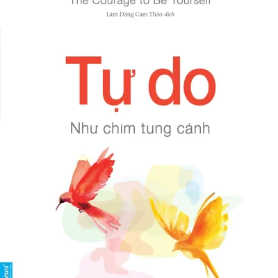 Freedom - The Courage To Be Yourseft - Tự Do - Như Chim Tung Cánh - Osho