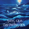 Băng Qua Đại Dương Đen - Trương Gia Giai