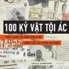 100 Kỷ Vật Tội Ác - Dòng Lịch Sử Chấn Động Về Những Kẻ Sát Nhân Có Thật - Harold Schechter