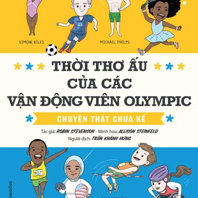 Thời Thơ Ấu Của Các Vận Động Viên Olympic - Chuyện Thật Chưa Kể - Robin Stevenson, Allison Steinfeld