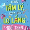Hiểu Tâm Lý, Xóa Bỏ Lo Lắng Tuổi Teen - Nicola Morgan