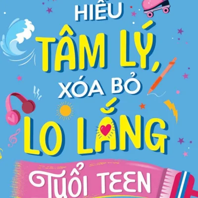 Hiểu Tâm Lý, Xóa Bỏ Lo Lắng Tuổi Teen - Nicola Morgan