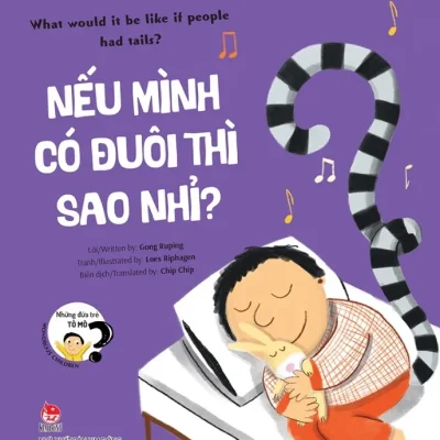 Những Đứa Trẻ Tò Mò - Wondrous Children - What Would It Be Like If People Had Tails? Nếu Mình Có Đuôi Thì Sao Nhỉ? - Gong Ruping, Loes Riphagen