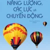 Science Encyclopedia - Bách Khoa Thư Về Khoa Học - Năng Lượng, Các Lực Và Chuyển Động - Nhiều Tác Giả