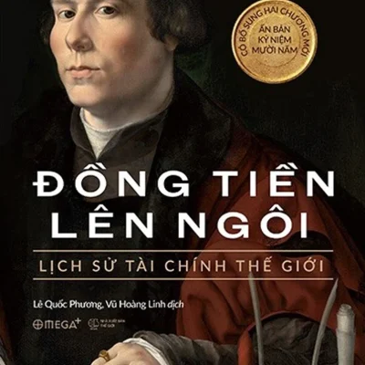 Đồng Tiền Lên Ngôi: Lịch Sử Tài Chính Thế Giới - Niall Ferguson