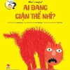 Những Đứa Trẻ Tò Mò - Wondrous Children - Who’S Angry? Ai Đang Giận Thế Nhỉ? - Gong Ruping, Loes Riphagen