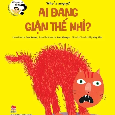 Những Đứa Trẻ Tò Mò - Wondrous Children - Who’S Angry? Ai Đang Giận Thế Nhỉ? - Gong Ruping, Loes Riphagen