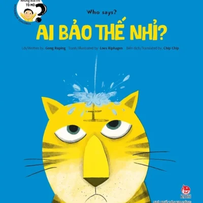Những Đứa Trẻ Tò Mò - Wondrous Children - Who Says? Ai Bảo Thế Nhỉ? - Gong Ruping, Loes Riphagen