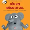 Những Đứa Trẻ Tò Mò - Wondrous Children - If The Elephant Had No Trunk… Nếu Voi Không Có Vòi… - Gong Ruping, Loes Riphagen