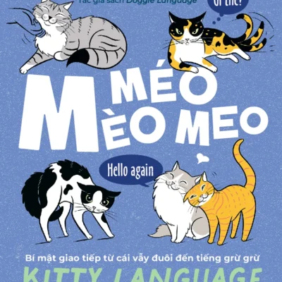 Méo Mèo Meo - Bí Mật Giao Tiếp Từ Cái Vẫy Đuôi Đến Tiếng Grừ Grừ - LiLi Chin