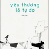 Yêu Thương Là Tự Do - Trần Lê Sơn Ý