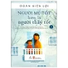 Người Mẹ Tốt Hơn Là Người Thầy Tốt (2021) - Doãn Kiến Lợi