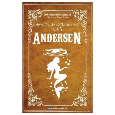 Những Truyện Cổ Tích Hay Nhất Của Andersen – Hans Christian Andersen