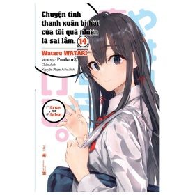 Chuyện Tình Thanh Xuân Bi Hài Của Tôi Quả Nhiên Là Sai Lầm - Tập 14 - Wataru Watari