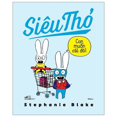 Siêu Thỏ - Con Muốn Cái Đó - Stephanie Blake