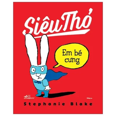 Siêu Thỏ - Em Bé Cưng - Stephanie Blake