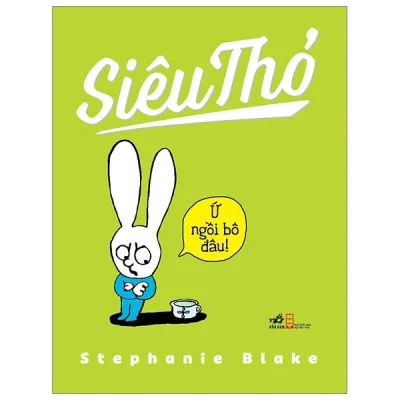 Siêu Thỏ - Ứ Ngồi Bô Đâu - Stephanie Blake