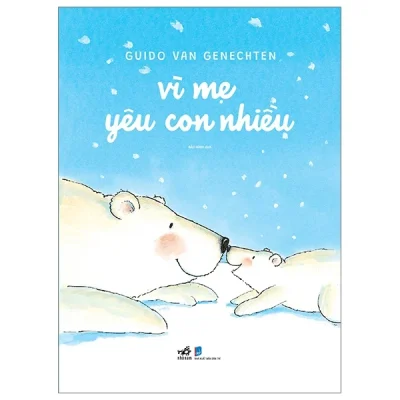 Vì Mẹ Yêu Con Nhiều - Guido Van Genechten
