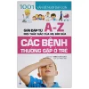1001 Vấn Đề Nuôi Dạy Con - Các Bệnh Thường Gặp Ở Trẻ - Triệu Linh Linh