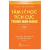 Tâm Lý Học Tích Cực Trong Bán Hàng - Tăng Tự Tin, Tăng Doanh Số Và Thêm Hạnh Phúc - Selling Boldy - Alex Goldfayn
