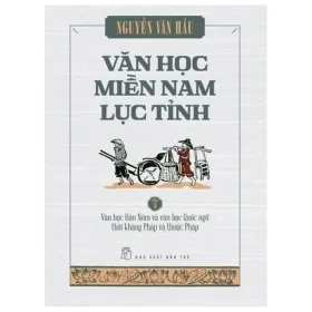 box set văn học miền nam lục tỉnh tập 1 3 (hộp 3 cuốn) nguyễn văn hầu