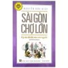 Sài Gòn Chợ Lớn Ký Ức Đô Thị Và Con Người (2018) - Nguyễn Đức Hiệp