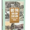 Đô Thị Sài Gòn Chợ Lớn Trước Năm 1945 - Qua Tài Liệu Lưu Trữ - Trung Tâm Lưu Trữ Quốc Gia II