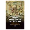 Nghệ Thuật Sân Khấu - Hát Bội, Đờn Ca Tài Tử Và Cải Lương Ở Sài Gòn Và Nam Kỳ Cuối Thế Kỷ XIX Đến 1945 - Nguyễn Đức Hiệp