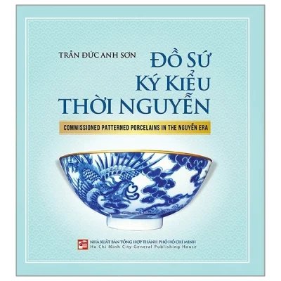 Đồ Sứ Ký Kiểu Thời Nguyễn - Trần Đức Anh Sơn