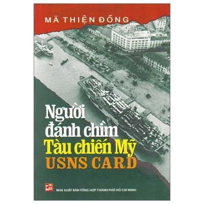 Người Đánh Chìm Tàu Chiến Mỹ USNS CARD – Mã Thiện Đồng