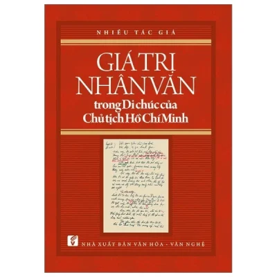 Giá Trị Nhân Văn Trong Di Chúc Của Chủ Tịch Hồ Chí Minh - Nhiều Tác Giả