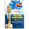 Việt Nam Campuchia 50 Năm Quan Hệ Hữu Nghị Hợp Tác 1967-2017 - Hà Minh Hồng, Lưu Văn Quyết, Phan Văn Cả, Lê Mậu Thành, Nguyễn Thế Trung