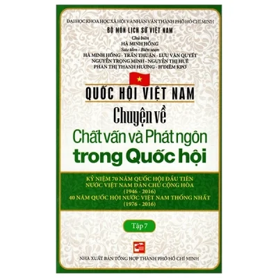 Quốc Hội Việt Nam - Chuyện Về Chất Vấn Và Phát Ngôn Trong Quốc Hội - Tập 7 - Hà Minh Hồng, Trần Thuận