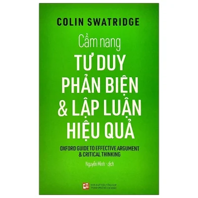 Cẩm Nang Tư Duy Phản Biện & Lập Luận Hiệu Quả - Colin Swatridge