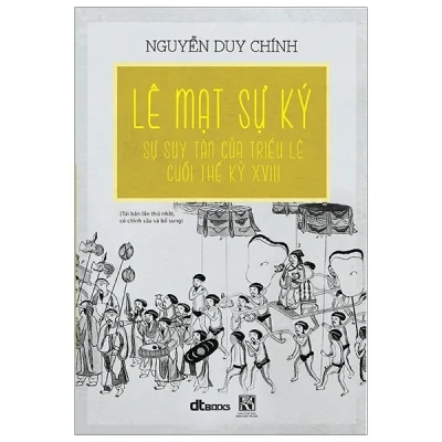 Lê Mạt Sự Ký: Sự Suy Tàn Của Triều Lê Cuối Thế Kỷ XVIII – Nguyễn Duy Chính