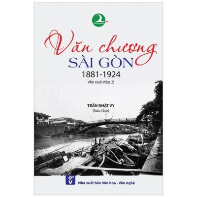 Văn Chương Sài Gòn 1881-1924 -Tập 2 - Văn Xuôi - Trần Nhật Vy