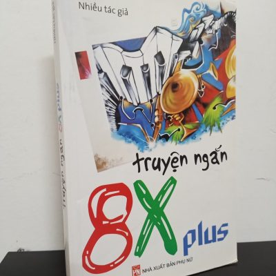 [Phiên Chợ Sách Cũ] Truyện Ngắn 8X Plus - Nhiều Tác Giả 2412