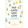Trò Chơi Cho Con: Trò Vui Dễ Nhất Thế Gian Với Một Tờ Giấy - Lee Im Sook