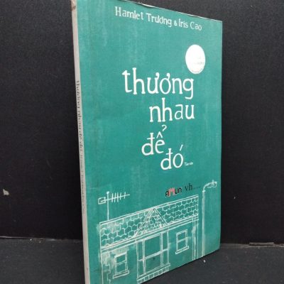 [Phiên Chợ Sách Cũ] Thương Nhau Để Đó - Hamlet Trương, Iris Cao 2412