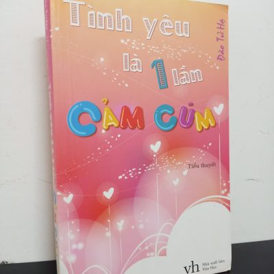 [Phiên Chợ Sách Cũ] Tình Yêu Là 1 Lần Cảm Cúm - Đào Tử Hạ 2412