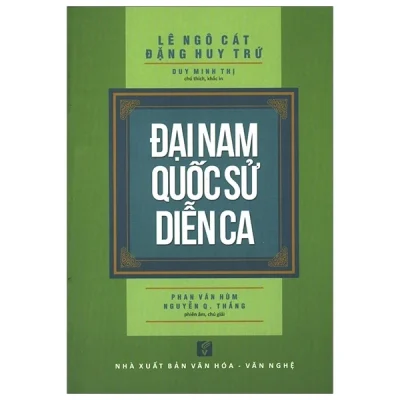 Đại Nam Quốc Sử Diễn Ca - Lê Ngô Cát, Đặng Huy Trứ